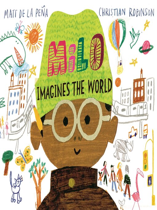 Title details for Milo Imagines the World by Matt de la Pena - Wait list